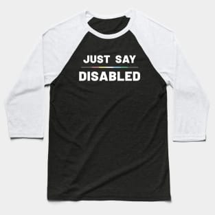 Just Say Disabled Baseball T-Shirt